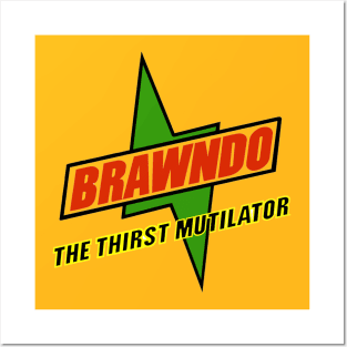 BRAWNDO!!! The thirst mutilator Posters and Art